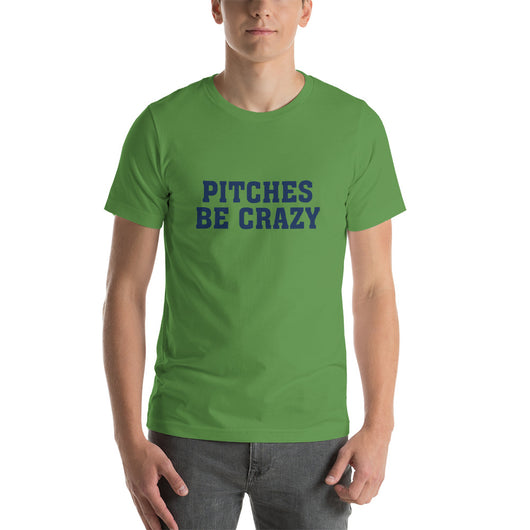 Pitches Be Crazy<br>Adult T-Shirt